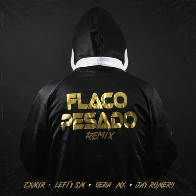 Jay Romero Flaco Pesado (Remix) [feat. Lefty Sm, Gera Mx & Jay Romero]