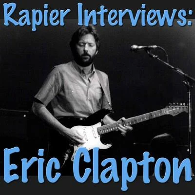 Rapier Interviews: Eric Clapton 專輯 Eric Clapton/The Yardbirds