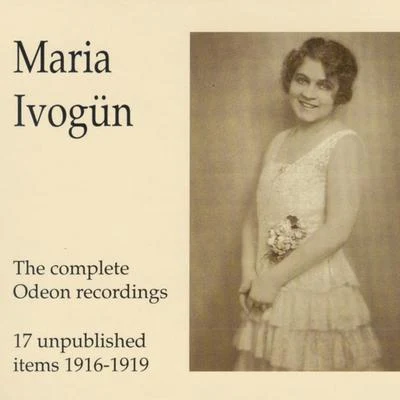 Maria Ivogün - The Complete Odeon Recordings - 17 unpublished it 专辑 Leo Blech/Maria Ivogun/Berlin State Opera Orchestra