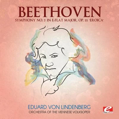 Orchestra of the Viennese Volksoper Beethoven: Symphony No. 3 in E-Flat Major, Op. 55 "Eroica" (Digitally Remastered)