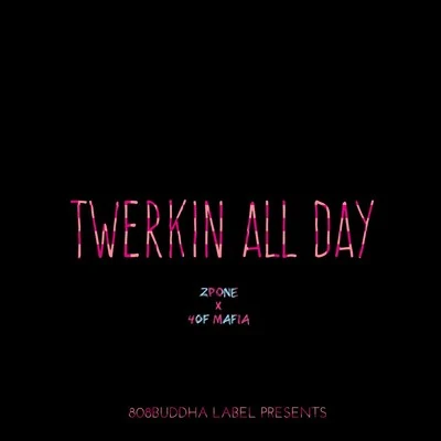 TWERKIN ALL DAY 專輯 zPone