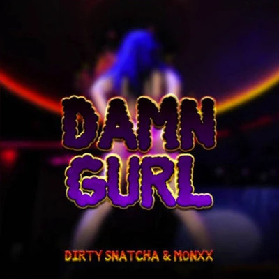 Damn Gurl 專輯 DirtySnatcha