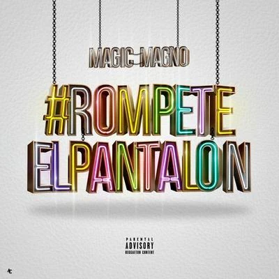 Rómpete el pantalón 专辑 Magic Magno