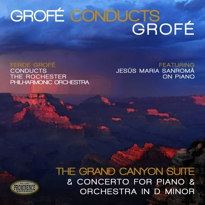 Grofé Conducts Grofé: Grand Canyon Suite & Concerto for Piano and Orchestra in D Minor 專輯 Rochester Philharmonic Orchestra/Theodore Bloomfield