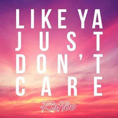 Like Ya Just Don’t Care 專輯 Redfoo