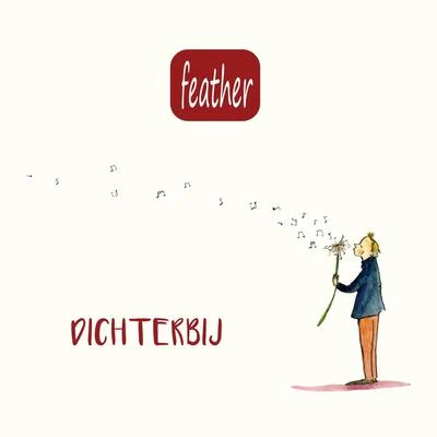 Dichterbij 專輯 Feather