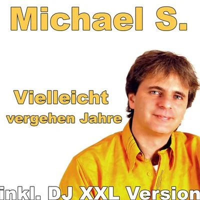 Vielleicht vergehen Jahre (... zum Glück ) 專輯 Michael S.