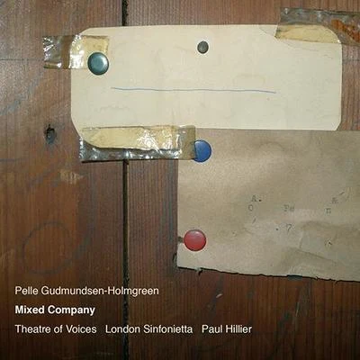 GUDMUNDSEN-HOLMGREEN, P.: Mixed Company (Theatre of Voices, London Sinfonietta, Hillier) 專輯 Paul Hillier