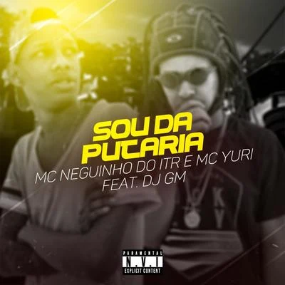 Sou da Putaria 專輯 Mc Neguinho do ITR/Mc Fabinho Osk/DJ Alex BNH/Mc MR Bim