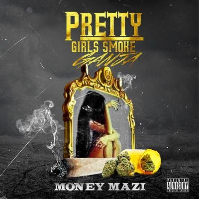 Pretty Girls Smoke Ganja 专辑 Money Mazi/Derez De’Shon