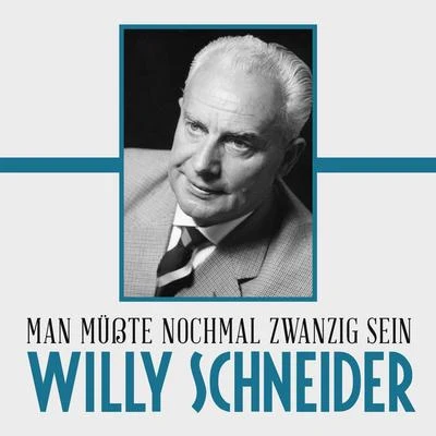 Willy Schneider Man müßte nochmal zwanzig sein