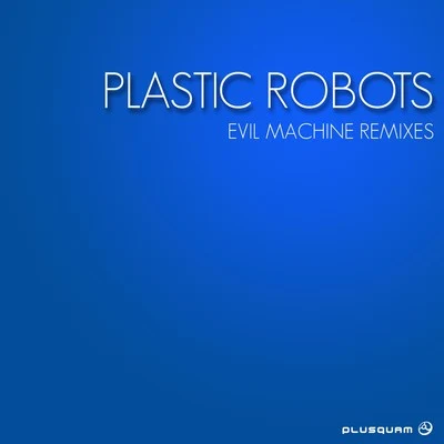 Evil Machine 專輯 Plastic Robots