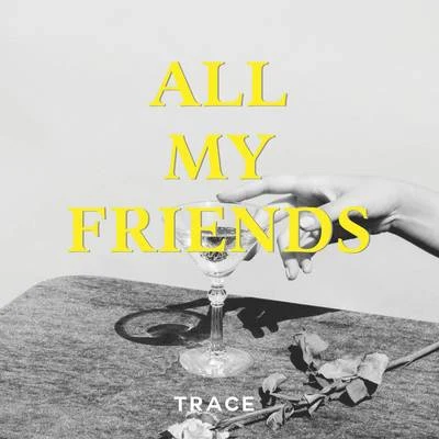 All My Friends 專輯 Battle/Trace/Frank/HAND/Daly