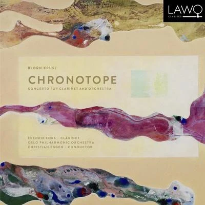 Bjørn Kruse: Chronotope (Concerto for Clarinet and Orchestra) 专辑 Oslo Philharmonic Orchestra/Bergen Philharmonic Orchestra/Torleif Torgersen