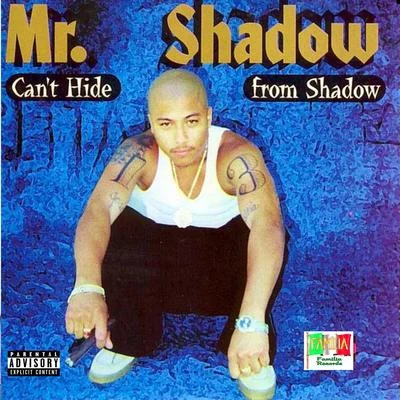 Cant Hide from Shadow 專輯 OG Spanish Fly/Bad Boy of Clika One/Mr. Shadow