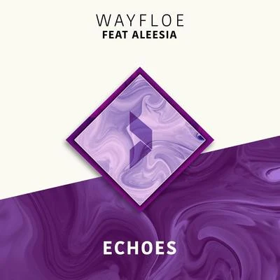 Echoes (feat. Aleesia) 专辑 Wayfloe