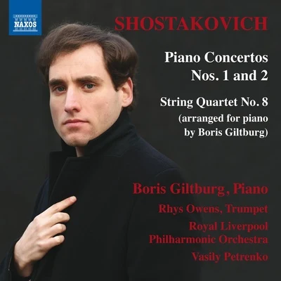 SHOSTAKOVICH, D.: Piano Concertos Nos. 1 and 2String Quartet No. 8 (arr. for piano) (Giltburg, Owens, Royal Liverpool Philharmonic, V. Petrenko) 專輯 Robert Ames/Royal Liverpool Philharmonic Orchestra/Ólafur Arnalds