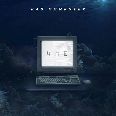 Bad Computer 4Me (Original Mix)