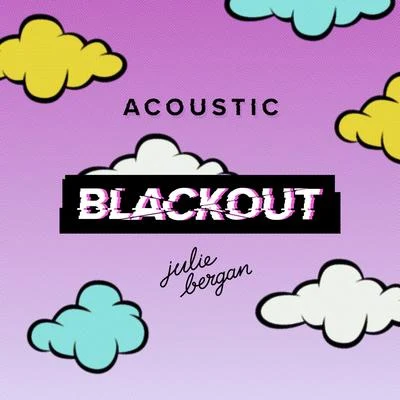 Blackout (Acoustic) 专辑 Julie Bergan