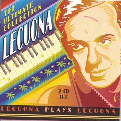 Lecuona - The Ultimate Collection 專輯 Ernesto Lecuona