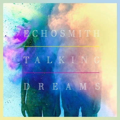 Talking Dreams (Deluxe Version) 專輯 Echosmith