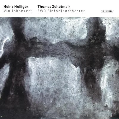 Holliger: Violinkonzert "Hommage à Louis Soutter" 專輯 Thomas Zehetmair