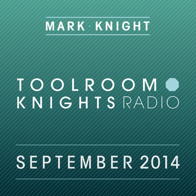 Toolroom Knights Radio - September 2014 专辑 Mark Knight