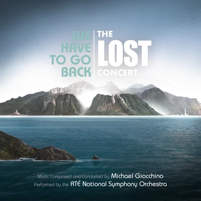 We Have to Go Back: The LOST Concert (Live from National Concert Hall, DublinJune 2019) 專輯 J.J. Abrams/Chris Tilton/Michael Giacchino