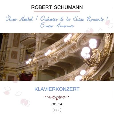 Clara HaskilOrchestre de la Suisse RomandeErnest Ansermet play: Robert Schumann: Klavierkonzert, op. 54 (1956) 專輯 Oskar Kromer/Clara Haskil/Carl-Heinz Jucker/Winterthur Quartet/Peter Rybar