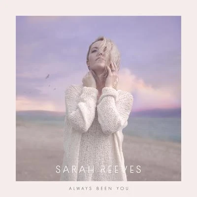 Always Been You 專輯 Sarah Reeves