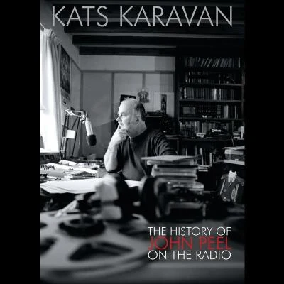 The Jam Kats Karavan - The History Of John Peel On The Radio