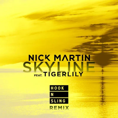 Skyline (Hook N Sling Remix) 專輯 Nick Martin/Gabriel Ixea/Ian Storm