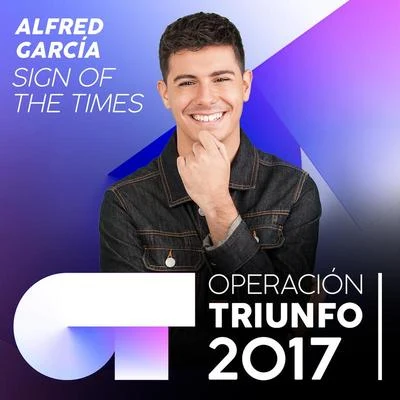 Sign Of The Times (Operación Triunfo 2017) 专辑 Alfred García