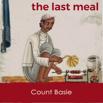 The last Meal 专辑 Phil Moore And His Combo/Four Clefs/Count Basie/Jay McShann