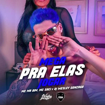 Mega Pra Elas Joga (feat. Mc Mr Bim, Mc Saci & Dj Wesley Gonzaga) 專輯 Mc MR Bim