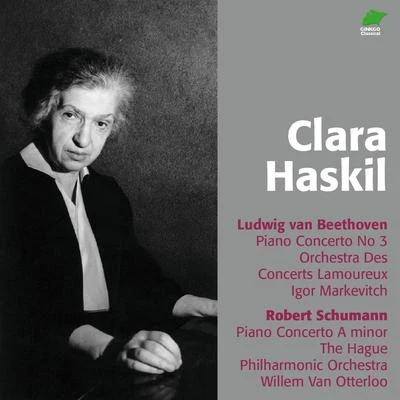 Clara HaskilArthur Grumiaux Beethoven: Piano Concerto No. 3 - Schumann: Piano Concerto A Minor