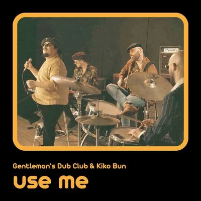 Gentlemans Dub Club Use Me