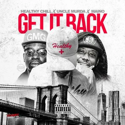 Get It Back (feat. Uncle Murda & Maino ) - Single 专辑 Healthy Chill/TroyBoi