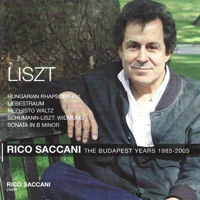 Rico SaccaniPeter KelenLajos MillerGiacomo PucciniIlona Tokody Liszt: Hunarian Rhapsody No. 12, Liebestraum, Mephisto Waltz - The Hungarian Years 1985 - 2005