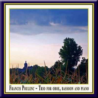 Francis Poulenc - Trio for Oboe, Bassoon & Piano Op. 43Trio für Oboe, Fagott & Klavier Opus 43Trio pour basson, hautbois et piano 专辑 Francis Poulenc/William Walton/Henrik Rung/Chamber Choir Hymnia/M. Prætorius