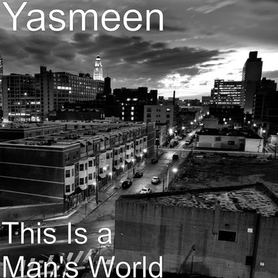 Yasmeen This Is a Man&#x27;s World