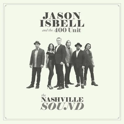 The Nashville Sound 專輯 Jason Isbell and the 400 Unit