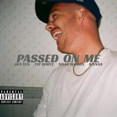 Passed on Me (feat. Tay White, Noah Wood$ & Rivvaa) 专辑 Ben Yen/Michael Christmas