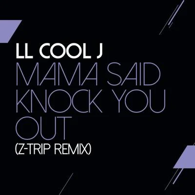 Mama Said Knock You Out (Z-Trip Remix) 专辑 LL Cool J