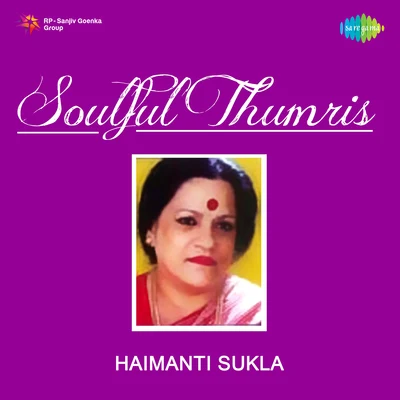 Soulful Thumris 专辑 Haimanti Sukla