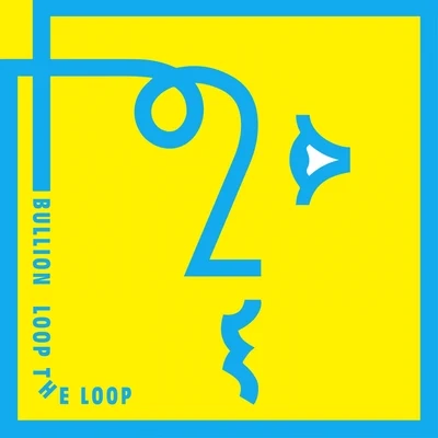 Loop the Loop 專輯 Bullion