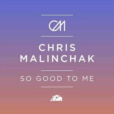 So Good to Me 專輯 Chris Malinchak