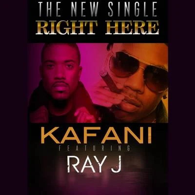 Right Here (feat. Ray J) - Single 專輯 Kafani/Rayven Justice