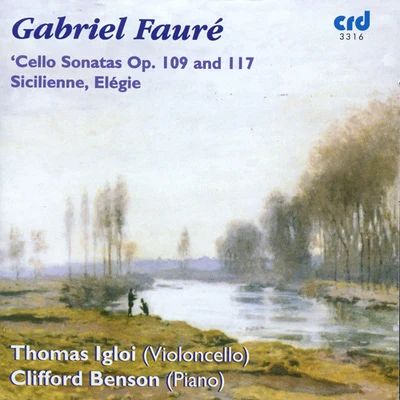 Thomas IgloiClifford Benson FAURE, G.: Cello Sonatas Nos. 1 and 2SicilienneElegie (Igloi, Benson)