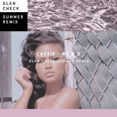 Me & U (Glen Check "Summer" Remix) 專輯 Cassie